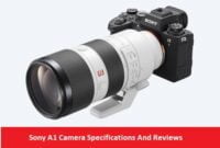 Sony A1 Camera Specifications And Reviews