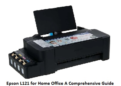 Epson L121 for Home Office A Comprehensive Guide