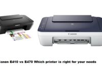 Canon E410 vs E470 Which printer is right for your needs