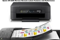 Epson XP-2200 Review Unveiling the Latest Features and Performance Upgrades-Epson has long been a trusted name in the world of printers, known for its commitment to delivering high quality prints and innovative features.