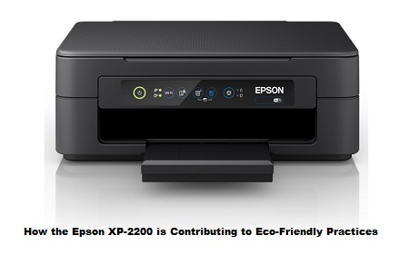 How the Epson XP-2200 is Contributing to Eco-Friendly Practices