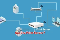 Apa Itu Print Server?