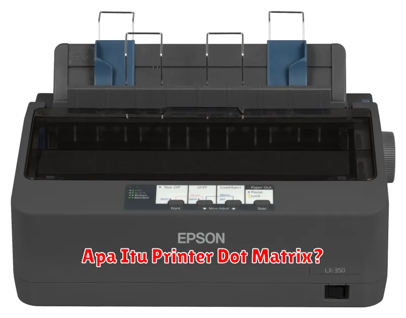 Apa Itu Printer Dot Matrix?