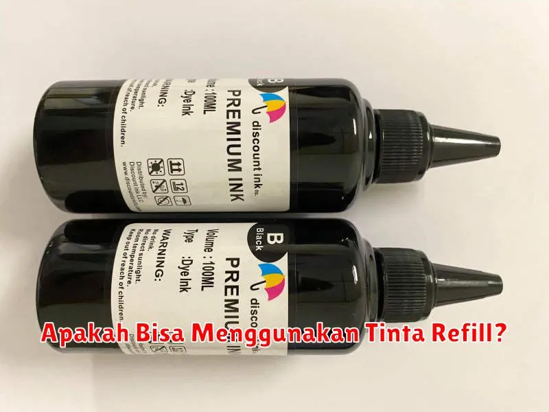 Apakah Bisa Menggunakan Tinta Refill?
