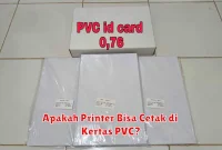 Apakah Printer Bisa Cetak di Kertas PVC?