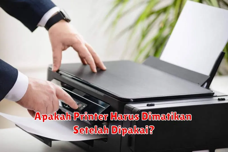 Apakah Printer Harus Dimatikan Setelah Dipakai?