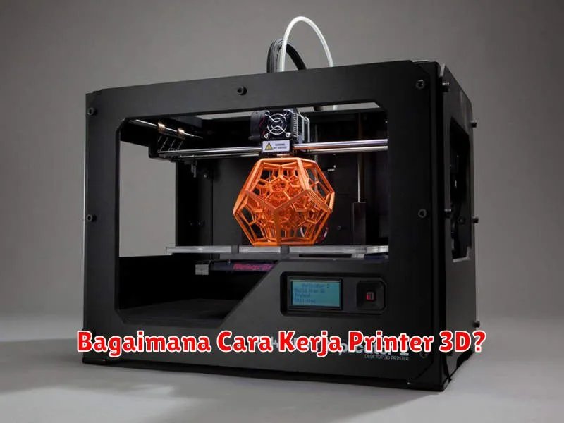 Bagaimana Cara Kerja Printer 3D?