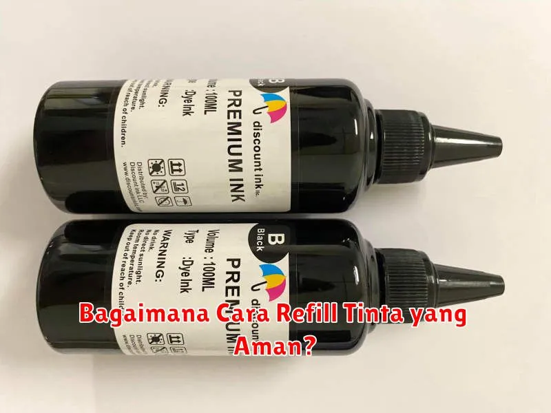 Bagaimana Cara Refill Tinta yang Aman?