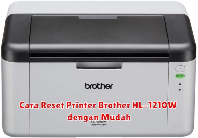 Cara Reset Printer Brother HL-1210W dengan Mudah