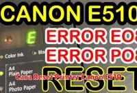 Cara Reset Printer Canon E510