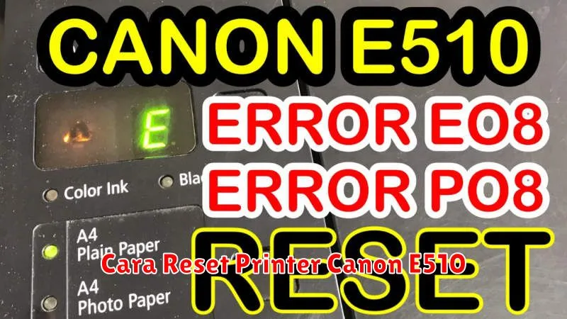 Cara Reset Printer Canon E510
