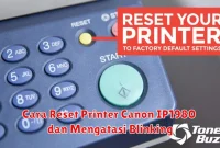 Cara Reset Printer Canon IP1980 dan Mengatasi Blinking