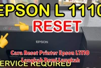 Cara Reset Printer Epson L1110 Langkah Demi Langkah