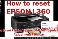 Cara Reset Printer Epson L360 Menggunakan Adjustment Program