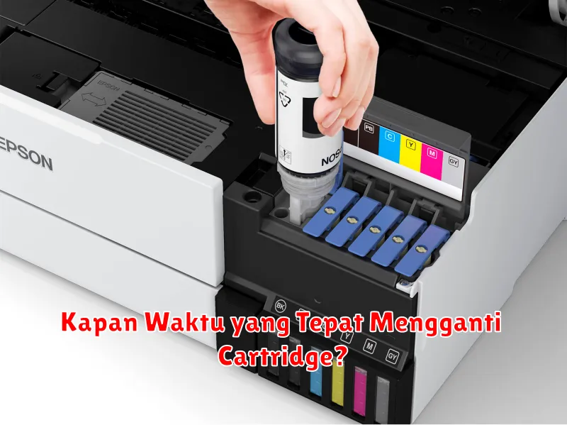 Kapan Waktu yang Tepat Mengganti Cartridge?
