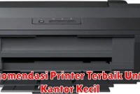 Rekomendasi Printer Terbaik Untuk Kantor Kecil
