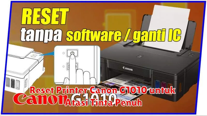 Reset Printer Canon G1010 untuk Atasi Tinta Penuh