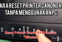 Reset Printer Canon E410 Secara Manual