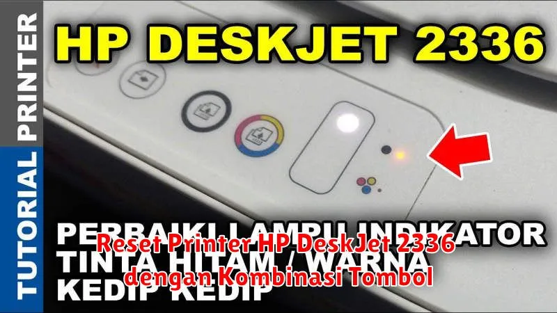 Reset Printer HP DeskJet 2336 dengan Kombinasi Tombol