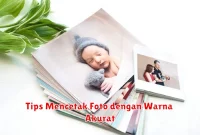 Tips Mencetak Foto dengan Warna Akurat